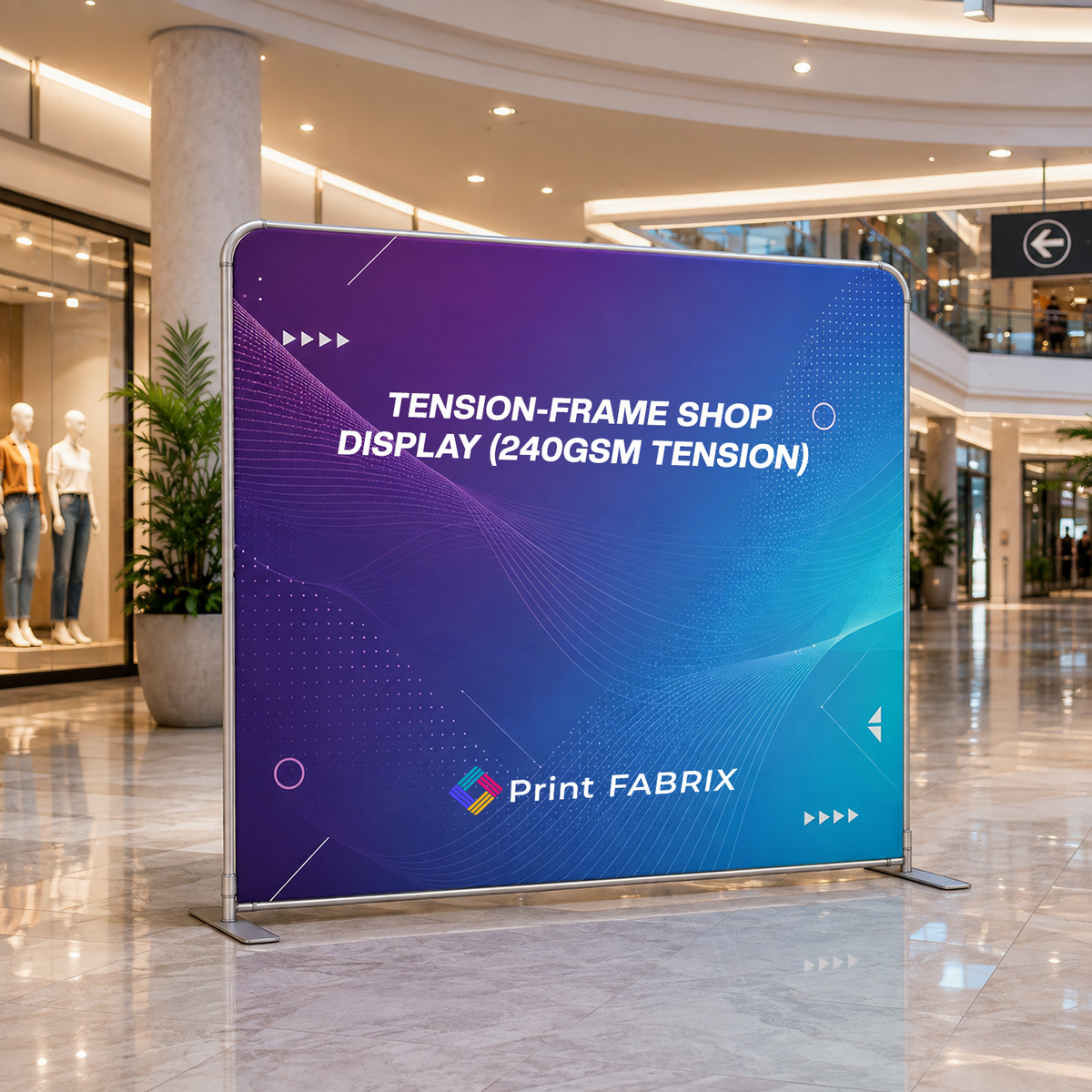 Tension-Frame Shop Display (240gsm Tension)